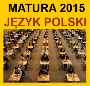 MATURA 2015 - kurs przygotowujący do matury z języka polskiego